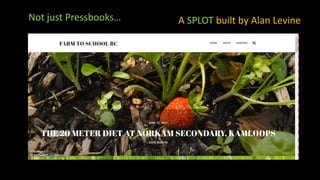 Not just Pressbooks… A SPLOT built by Alan Levine
 