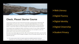 Web Literacy
Digital Fluency
Digital Identity
Digital Citizenship
Student Privacy
 
