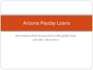 Information about Arizona bad credit payday loans and other alternatives Arizona Payday Loans 
