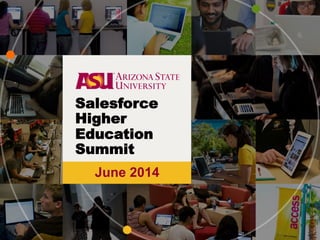 June 2014
Salesforce
Higher
Education
Summit
 