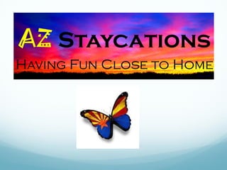 AZ Staycations Having Fun Close to Home  