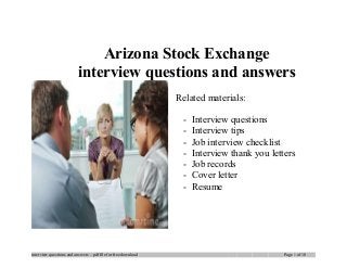 Arizona Stock Exchange
interview questions and answers
Related materials:
- Interview questions
- Interview tips
- Job interview checklist
- Interview thank you letters
- Job records
- Cover letter
- Resume
interview questions and answers – pdf file for free download Page 1 of 10
 