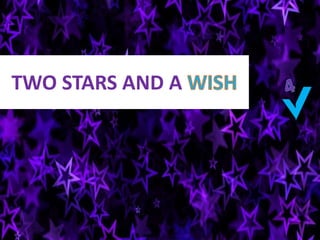 TWO STARS AND A
 