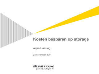 Kosten besparen op storage

Arjan Hassing

23 november 2011
 