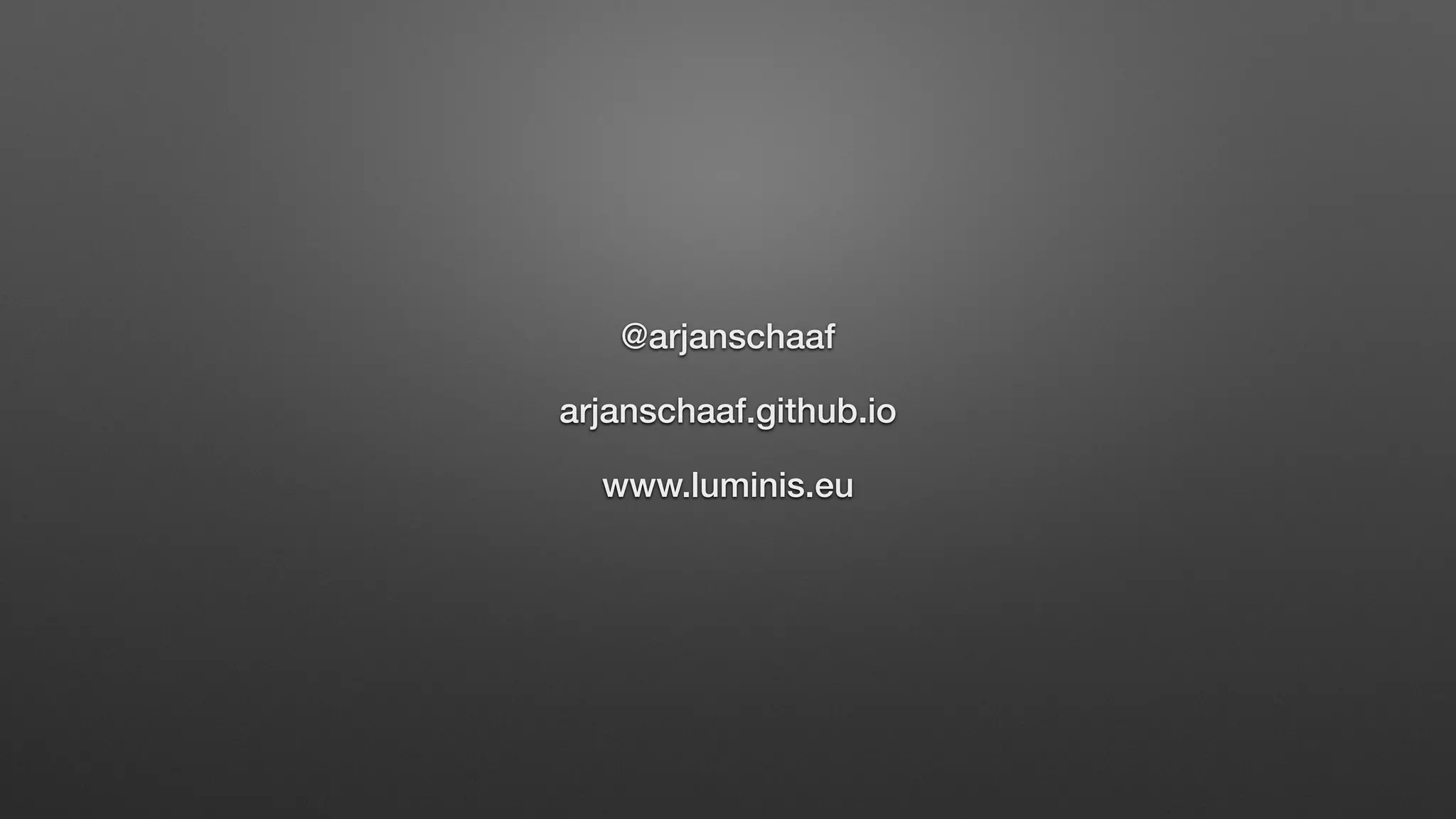 @arjanschaaf
arjanschaaf.github.io
www.luminis.eu
 