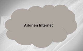 Arkinen Internet
 