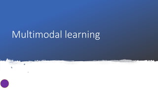 Multimodal learning
 