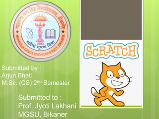 Submitted to :
Prof. Jyoti Lakhani
MGSU, Bikaner
Submitted by :
Arjun Bhati
M.Sc. (CS) 2nd Semester
 