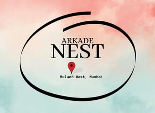 ARKADE
NEST
Mulund West, Mumbai
 