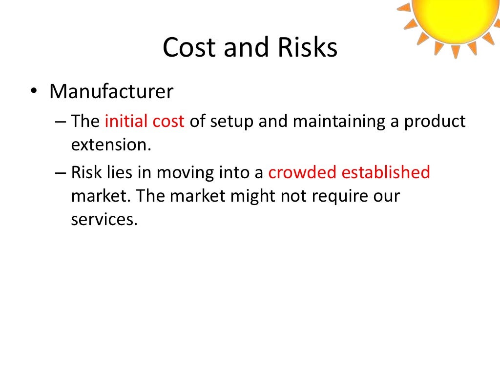 Cost and Risks • Manufacturer