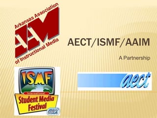 AECT/ISMF/AAIM
        A Partnership
 