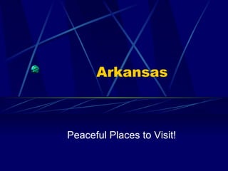 Arkansas Peaceful Places to Visit! 