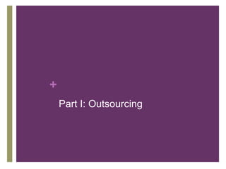 +
Part I: Outsourcing
 
