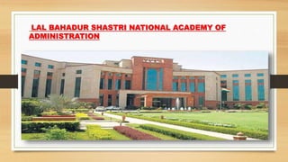 LAL BAHADUR SHASTRI NATIONAL ACADEMY OF
ADMINISTRATION
 