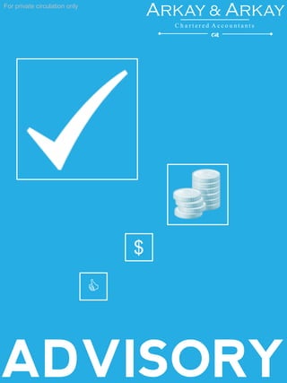 ADVISORY
For private circulation only
$
C
Arkay & Arkay
C h a r t e r e d A c c o u n t a n t s
d
 