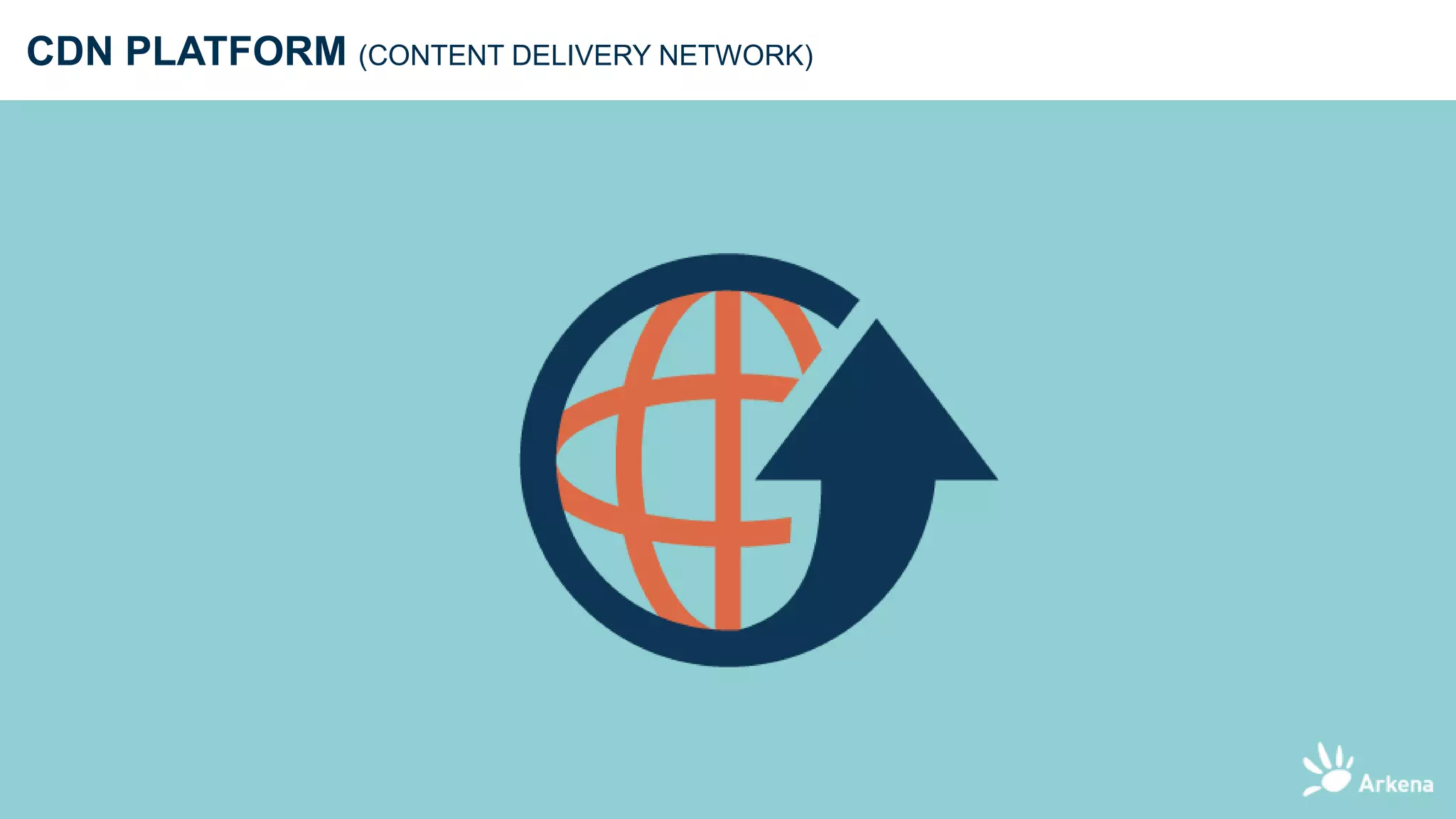 CDN PLATFORM (CONTENT DELIVERY NETWORK)
 