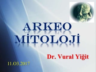 Dr. Vural Yiğit
11.O3.2017
 