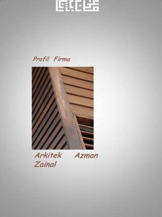 Profil Firma




Arkitek        Azman
Zainal
 