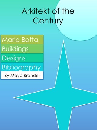 Arkitekt of the
Century
Mario Botta
Buildings
Designs
Bibliography
BibliographyBy Maya Brandel
 