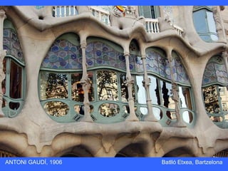 ANTONI GAUDÍ, 1906 Batlló Etxea, Bartzelona
 