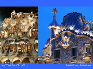 ANTONI GAUDÍ, 1906 Batlló Etxea, Bartzelona
 