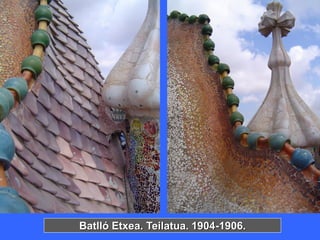 Batlló Etxea. Teilatua. 1904-1906.
 