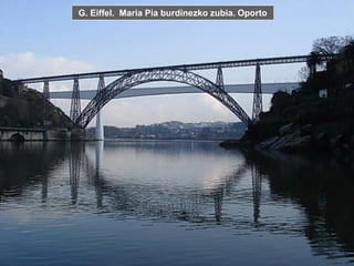 G. Eiffel. Maria Pia burdinezko zubia. Oporto
 