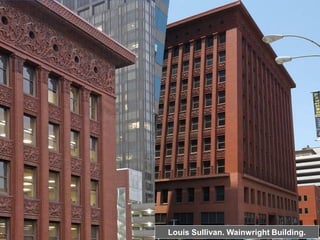 Louis Sullivan. Wainwright Building.
 