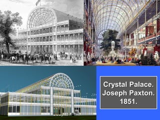 Crystal Palace.
Joseph Paxton.
1851.
 