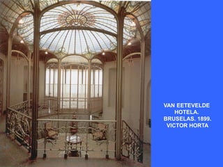 VAN EETEVELDE
HOTELA.
BRUSELAS. 1899.
VICTOR HORTA
 