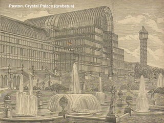 Paxton. Crystal Palace (grabatua)
 