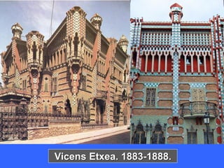 Vicens Etxea. 1883-1888.
 