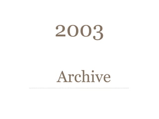 2003

Archive
 