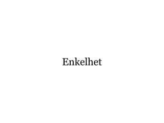 Enkelhet
 