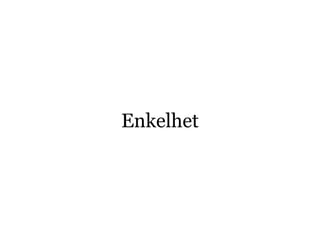 Enkelhet
 