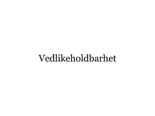 Vedlikeholdbarhet
 