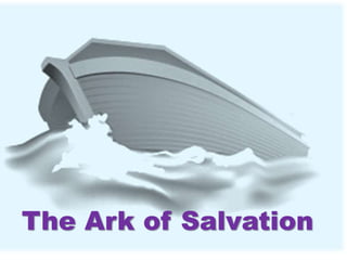 The Ark of Salvation 
 