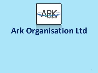 Ark Organisation Ltd
1
 