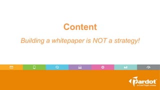 Content
Building a whitepaper is NOT a strategy!
 