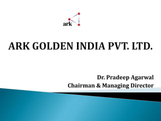 Dr. Pradeep Agarwal
Chairman & Managing Director
 