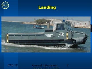 Landing




07/01/13   General information                                                9
           Propriety e rights del present document are reserved to ARIS SpA
 