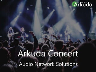Audio Network Solutions
Arkuda Concert
 