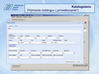 Katalogizácia
Prijímanie holdingov („prírastkovanie“)
 
