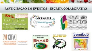 PARTICIPAÇÃO EM EVENTOS – ESCRITA COLABORATIVA
 