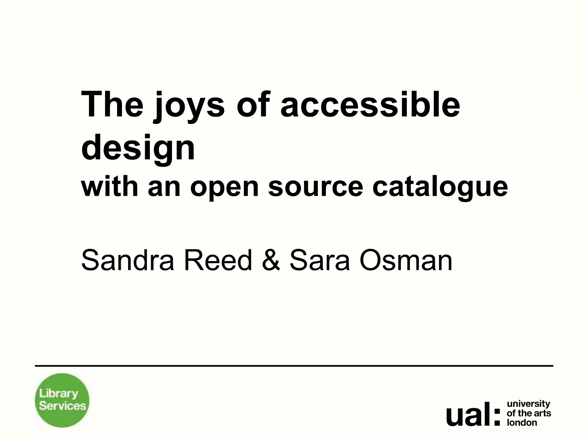 The joys of accessible design with an open source catalogue PPT