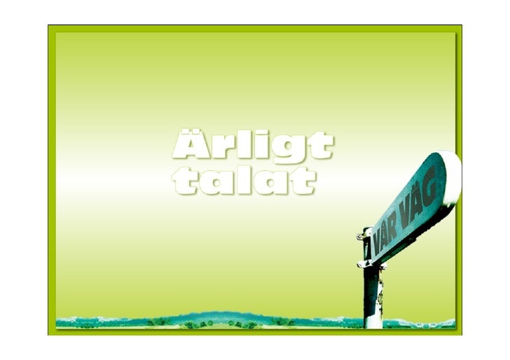 ärligt talat ärligt talat