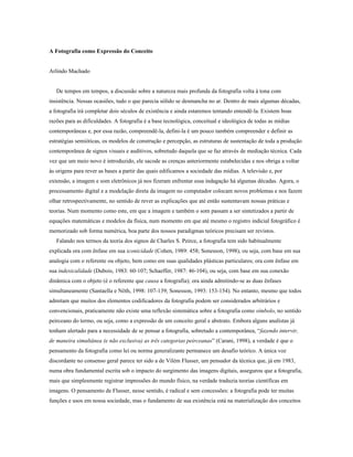 A Fotografia como Expressão do Conceito
Arlindo Machado
De tempos em tempos, a discussão sobre a natureza mais profunda da...