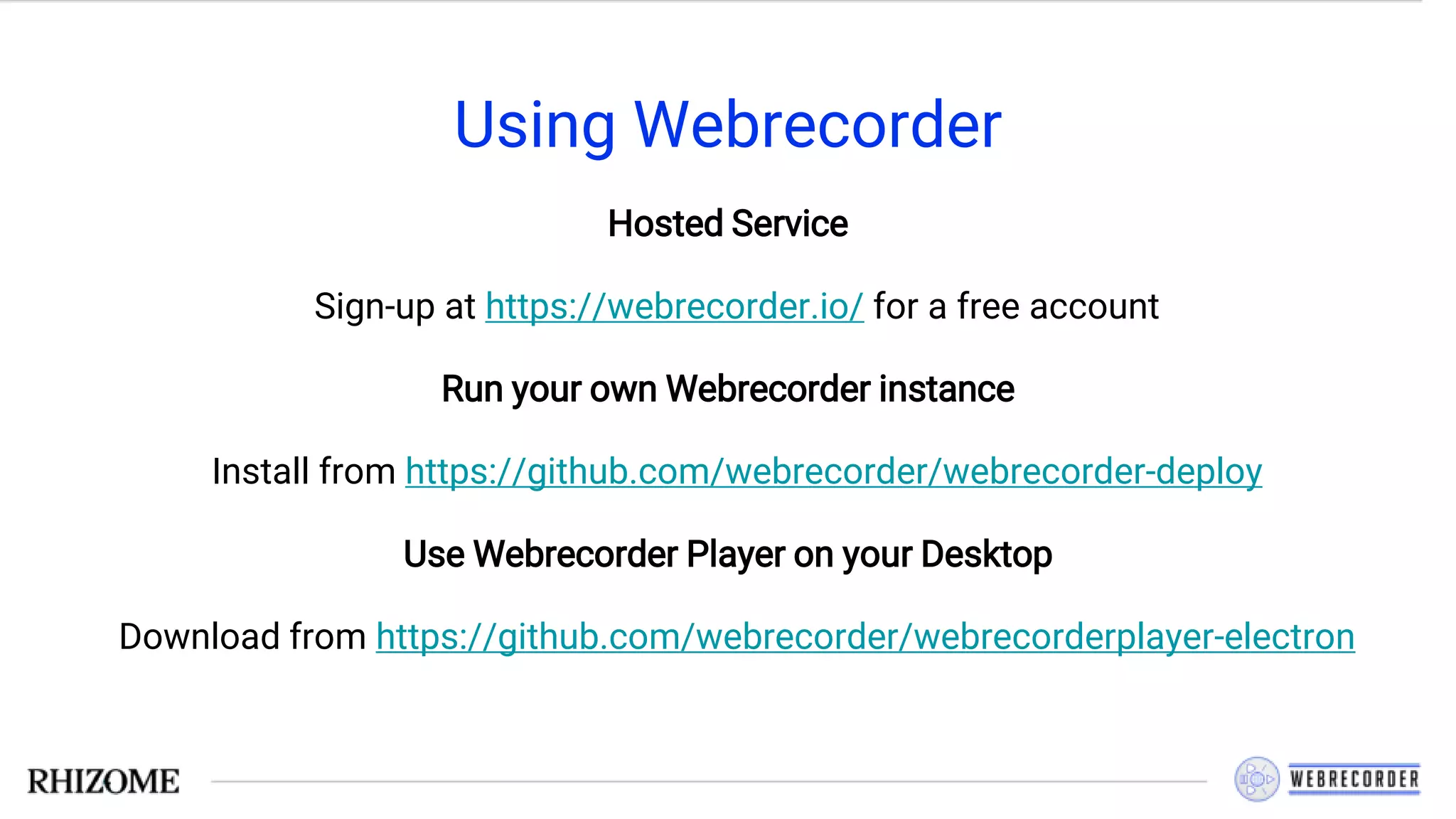 Using Webrecorder
Hosted Service
Sign-up at https://webrecorder.io/ for a free account
Run your own Webrecorder instance
Install from https://github.com/webrecorder/webrecorder-deploy
Use Webrecorder Player on your Desktop
Download from https://github.com/webrecorder/webrecorderplayer-electron
 