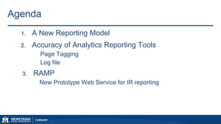 Agenda
1. A New Reporting Model
2. Accuracy of Analytics Reporting Tools
Page Tagging
Log file
3. RAMP
New Prototype Web S...