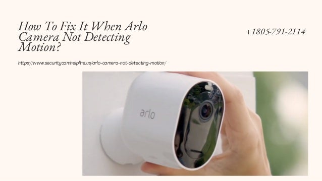 How To Fix It When Arlo
Camera Not Detecting
Motion?
https://www.securitycamhelpline.us/arlo-camera-not-detecting-motion/
+1805-791-2114
 